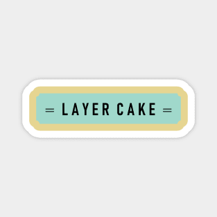 Layer cake : Magnet