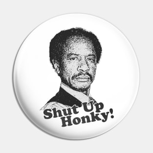 Shut Up Honky! Pin