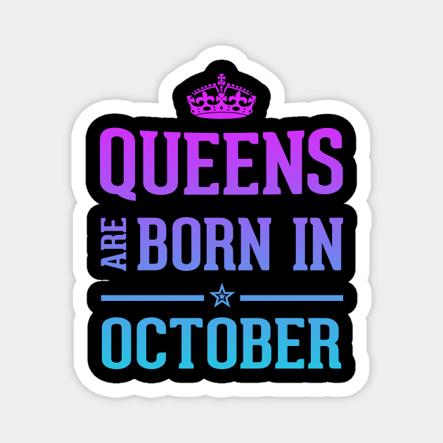 Queens are born in October Cool birthday and Halloween Gift Magnet by SweetMay