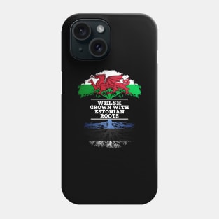 Welsh Grown With Estonian Roots - Gift for Estonian With Roots From Estonia Phone Case