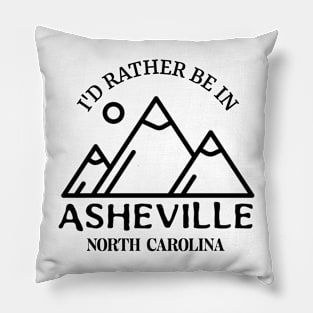 I'd Rather be in Asheville, North Carolina Pillow