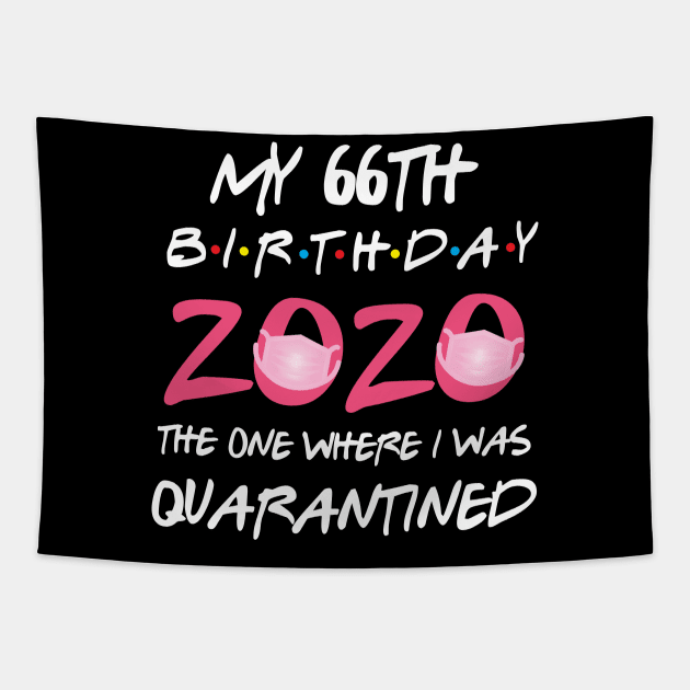 66th birthday 2020 the one where i was quarantined Tapestry by GillTee