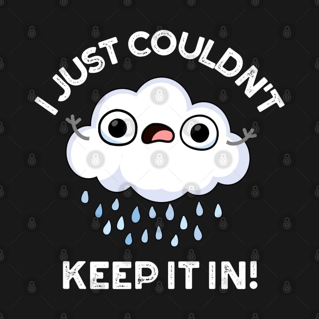 I Just Couldn't Keep It In Funny Weather Cloud Pun by punnybone