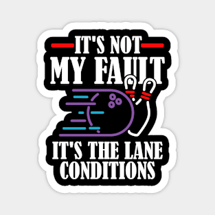 It's Not My Fault It's The Lane Conditions, Bowling Magnet
