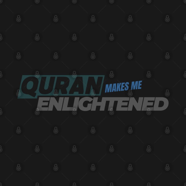 Quran Makes Me Enlightened by Eleganzmod