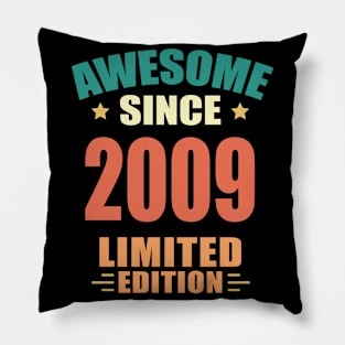 Awesome Since 2009 Limited Edition Birthday Gift Idea Pillow