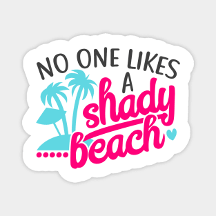 No One Likes a Shady Beach Magnet