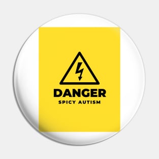 DANGER spicy autism Pin