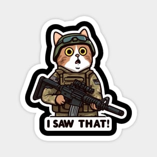 I SAW THAT MeMe Cat Army Magnet