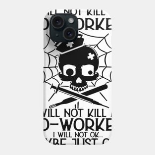 I Will Not Kill My CoWorker Nurse Funny Halloween Costume Phone Case