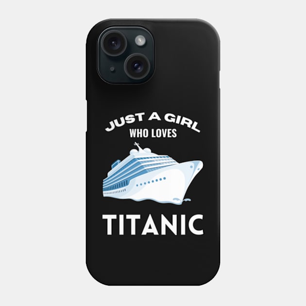 Just A Girl Who Loves Titanic Stream Generation Loss Shirt Phone Case by Surrealart