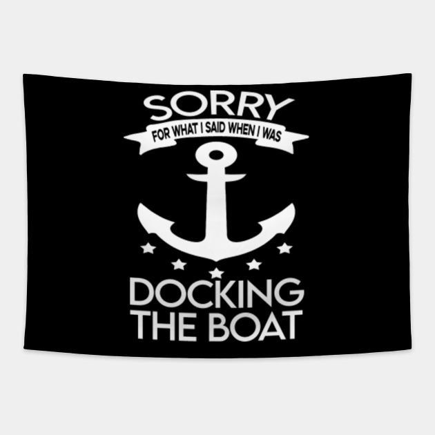 Funny Boating Sorry What I Said Docking Boat Funny Boating Sorry What