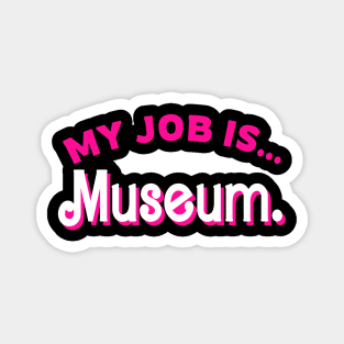 My Job Is Museum Retro Pink Style Magnet