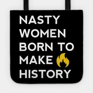 Nasty women born to make history Tote