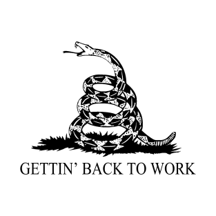 Gettin' Back to Work T-Shirt