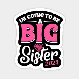 I'm Going To Be A Big Sis Promoted To Big Sister Est 2023 Magnet