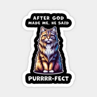 Maine Coon cat funny graphic t-shirt of cat saying "After God made me, he said Purrrr-fect." Magnet