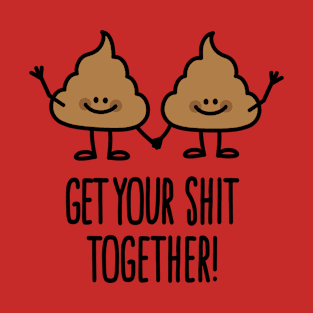 Get your shit together shit pun Emoticon cartoon T-Shirt