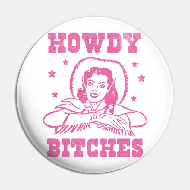 Howdy Bitches Retro Cowgirl Pink Pin by PUFFYP