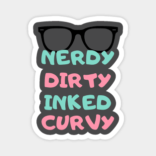Nerdy Dirty Inked and curvey Magnet