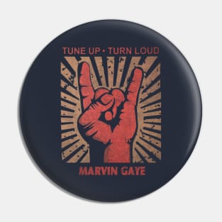 Tune up . Turn loud Marvin Gaye Pin