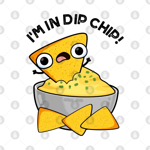 I'm In Dip Chip Funny Food Puns by punnybone