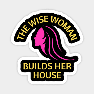 The wise woman builds her house | Christian Saying Magnet