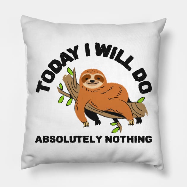 Today i will do absolutely nothing sloth artwork Pillow by Wolf Clothing Co