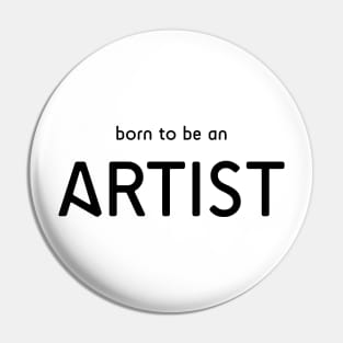 Born to be an Artist Pin