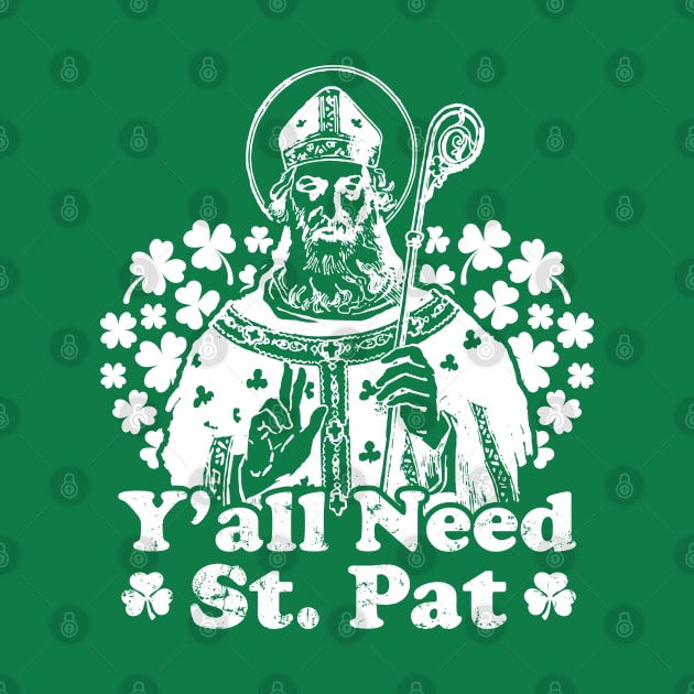 Y'all Need St Pat Funny Saint Patrick by Noureddine Ahmaymou 