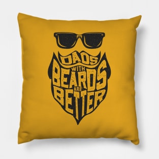 FUNNY DADS WITH BEARDS ARE BETTER HAPPY FATHERS DAY Pillow