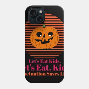 Lets Eat Kids Punctuation Pumpkin Phone Case