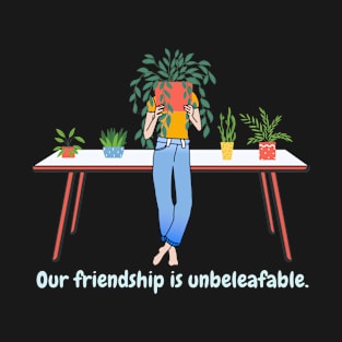 Our friendship is unbeleafable (light text) T-Shirt