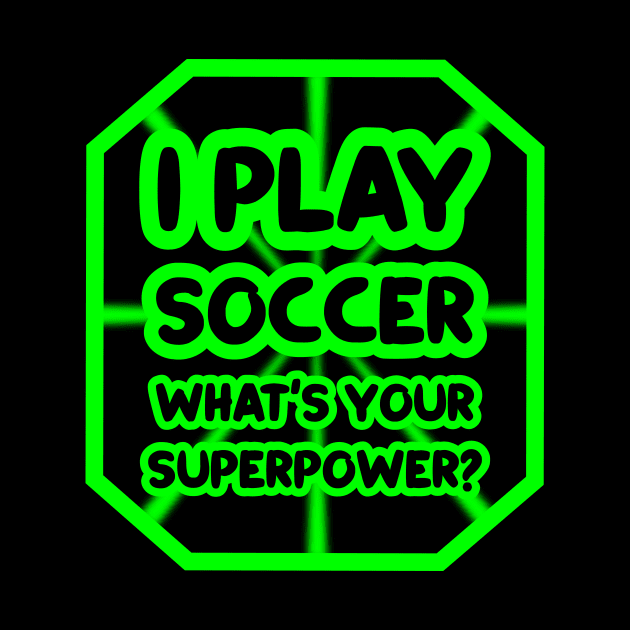 I play soccer, what's your superpower? by colorsplash