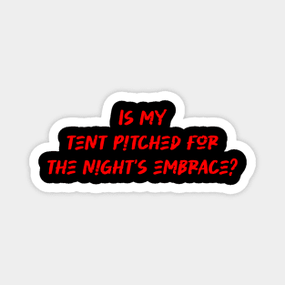 Is my tent pitched for the night's embrace - Camping And Hiking lover Magnet