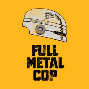 Full Metal Cop T-Shirt