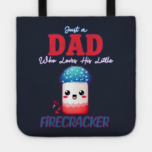 Just a Dad who Loves his Little Firecracker Tote