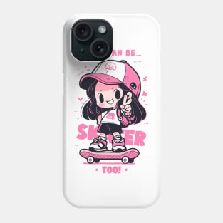 Girls Can Be Skater Too! Phone Case