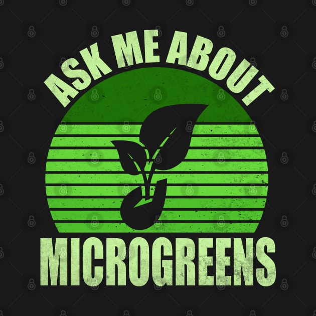 Ask Me About Microgreens Gardening For Microgreen Gardener by WildFoxFarmCo