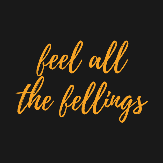 Feel all the Feeling - motivational and inspirational quotes by Feminist Vibes