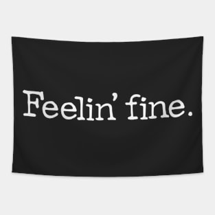 Feelin fine. (white) Tapestry