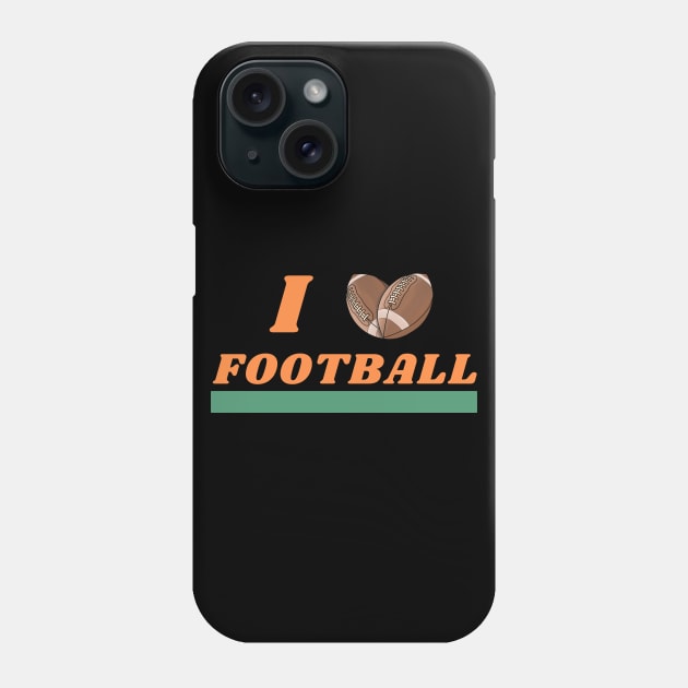 I love football Phone Case by Josh Diaz Villegas