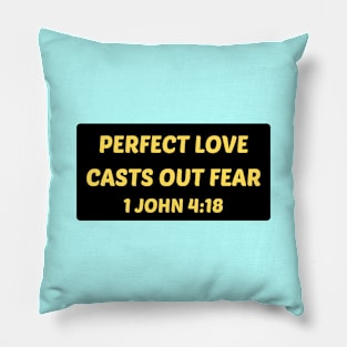 Perfect Love Casts Out Fear | Christian Saying Pillow