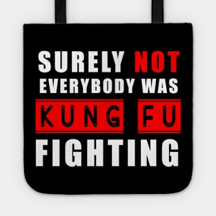 Surely Not Everybody Was Kung Fu fighting Tote