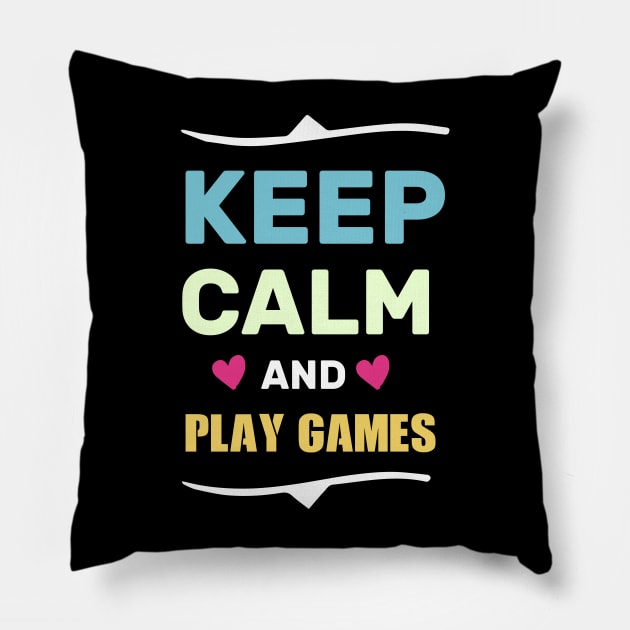 keep calm and play games funny shirt Pillow by boufart