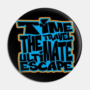 TIME TRAVEL THE ULTIMATE ESCAPE Typography t shirt design Pin