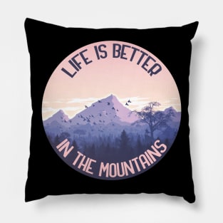 Life Is Better In The Mountains Pillow