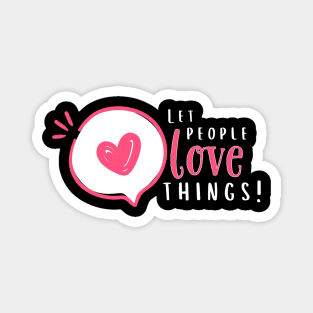 Let People Love Things! Magnet