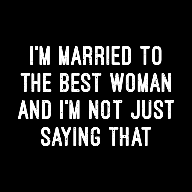 I'm Married to the Best Woman and I'm Not Just Saying That by trendynoize