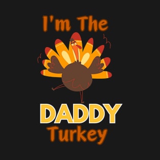 Im The daddy Turkey T-Shirt